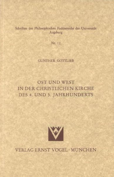 Ost und West in der christlichen Kirche des 4. und 5. Jahrhunderts